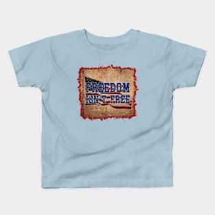 Freedom Isn't Free Kids T-Shirt